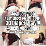Forever: Joshua Josh Robert Lynch Diaper Diapers Love Loving Lover Gay Sissy Fag Faggot Expose Exposed @JoshlynchDiaper