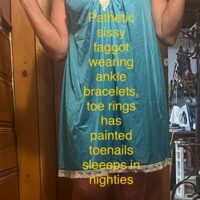 Pathetic sissy faggot with painted toe nails, toe rings and ankle bracelet. Sleeps in nighties