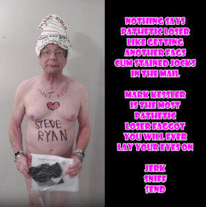 mark kessler PATHETIC LOSER FAGGOT