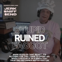 mark kessler STUPID LOSER FAGGOT